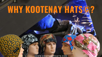 Why Kootenay Hats©? These Hats Protect Your Ear Drum From Hot Slag, Molten Metal, Flying Sparks, Heat Burn, UV Radiation When Welding & they Improve Your Comfort Under The Hard Hat Also They are Beautiful And Proud to Own.