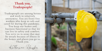 Thank you Tradespeople you're front-line workers and unsung heroes who keep us safe and cared for during this pandemic